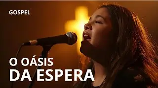 O Oásis da Espera: Louvor Para Quem Está Cansado de Esperar #musicagospel #gospelbrasil  #ochamado 