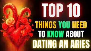 ♈❤️ Top 10 Things You Need To Know About DATING An ARIES: LOVE Compatibility, Red Flags & Secrets