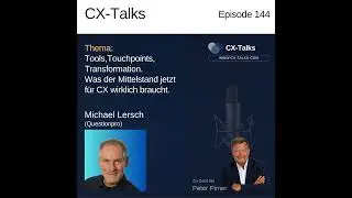 #144 Tools, Touchpoints, Transformation. Was der Mittelstand jetzt f&uuml;r CX wirklich braucht. Micha...