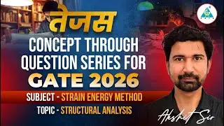 CONCEPT THROUGH QUESTION | GATE 2026 | Structural Analysis | STRAIN ENERGY METHOD || by Akshit Sir