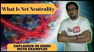 What Is Net Neutrality | Why It Is Important | Explained In Hindi With Examples | Let's Find It Out
