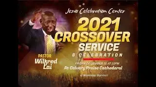 CROSS OVER SERVICE: PASTOR WILFRED LAI II JCC CPC - 31.12.2021