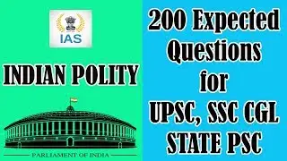 Indian Polity : Top 200 Expected Questions for UPSC, State PSC, Railways, SSC CGL
