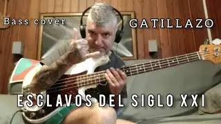 Gatillazo - Esclavos del siglo XXI (Bass Cover)