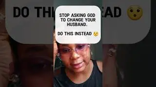 Stop Asking God To Change Your Husband. Do This Instead #marriageadvice #christianmarriage #shorts