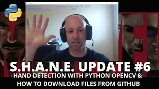 Hand Detection w/ Python OpenCV & How to Download Files from Github | #94 (SHANE Updates #6)
