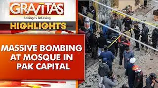 At Least 31 Killed, Over 169 Injured in Islamabad Imambargah Explosion | GRAVITAS Highlights