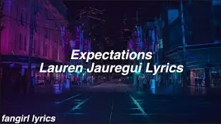 Expectations || Lauren Jauregui Lyrics