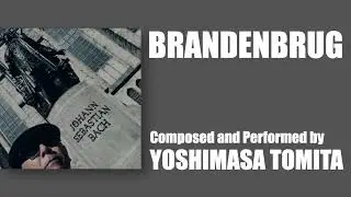BRANDENBRUG （ブランデンブルク）作編曲・演奏　冨田芳正 Composed, arranged and performed by Yoshimasa Tomita