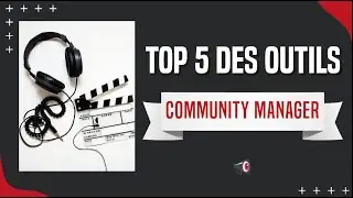 Top 5 outils indispensables du community manager !