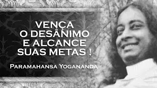 Enfrentando o Desânimo Estratégias para Vencer , PARAMAHANSA YOGANANDA DUBLADO