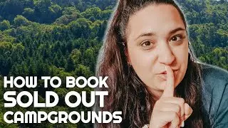 How to book SOLD OUT CAMPGROUNDS | Our SECRET to finding campsites | Camping Tips and Tricks