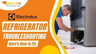 Electrolux Refrigerator Troubleshooting: Here's How to Fix  - PartsFe