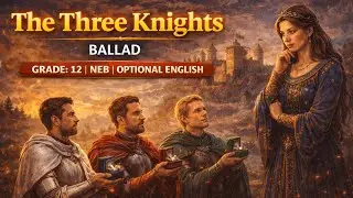The Three Knights by Davies Gilbert|Explanation, Summary, Exercise, MCQs|Class 12|Opt English|NEB