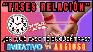 Las 8 fases del ciclo Evitativo y el Ansioso: Tiempo y dinámica de la relación. #apegoevitativo