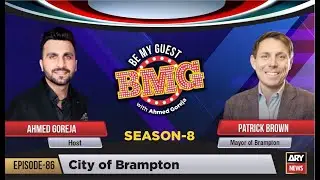 BMG ARY NEWS Ep#86: City of Brampton with Patrick Brown (Mayor of Brampton) | Ahmed Goreja