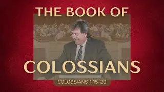 Доктор Стивен О. Мейдал, Колоссянам 1:15-20