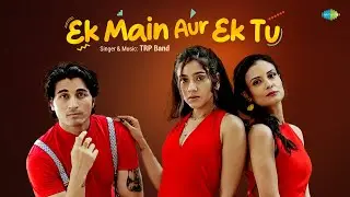 Ek Main Aur Ek Tu (Official Video) | TRP Band | Torsha | Riya | Vivek | Recreations | Hindi Song