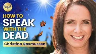 Communicate BEYOND The VEIL. Here's How To Begin SPEAKING With The Dead | Christina Rasmussen