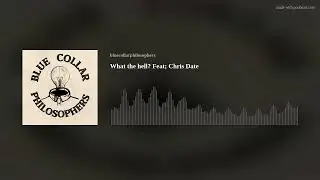 What the hell? Feat; Chris Date