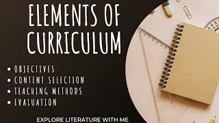 Elements of Curriculum : Objectives, Content Selection, Implementation, Evaluation.
