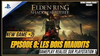 ELDEN RING Shadow Of The Ertree NG+2 (PS5) Episode 8: Les Bois Interdits , Bois Abyssaux 