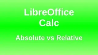 LibreOffice Calc - Absolute and Relative references