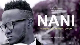 Nani by P.Mayboy ft Afisa RJB & Gasfella (Msazi prod.)