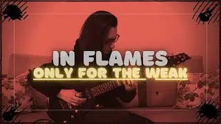 In Flames - Only For The Weak | Eray Aslan (Guitar Cover)