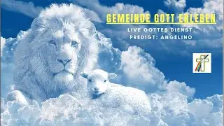 Gemeinde Gott Erleben Essen            Live-Gottesdienst (Predigt:Angelino)
