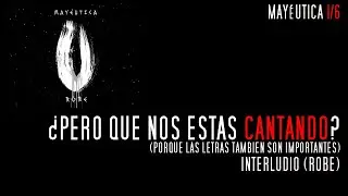 Robe - Interludio / Análisis de la letra / Mayéutica 1/6
