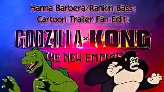 Godzilla X Kong: The New Empire (Hanna Barbera/Rankin Bass Cartoon Fan Trailer Edit)