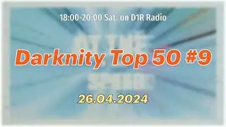 Darknity Top 50 #9 (26.04.2024) - Чарт радио D1R
