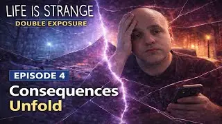Life is Strange: Double Exposure &ndash; Episode 4 | Consequences Unfold