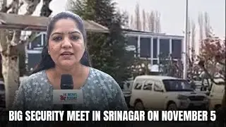 Big security meet in Srinagar on November 5 | JK News Today