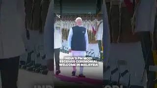 India&rsquo;s PM Modi receive ceremonial welcome in Malaysia