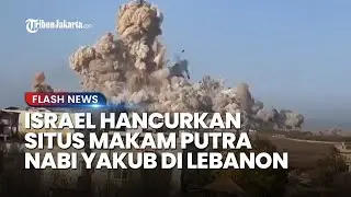 Israel Hancurkan Situs Makam Putra Nabi Yakub di Mhaibib Kota Kuno Berusia 2.110 Tahun di Lebanon