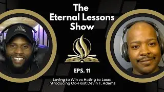 The Eternal Lessons Show Episode 11 - Introducing Co-Host Devin T. Adams