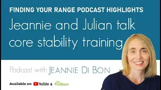 Jeannie and Julian Talk Core Stability Training | Finding Your Range Podcast Highlights