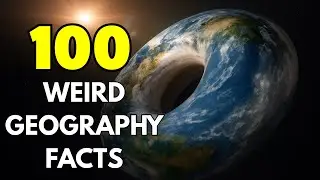 100 Unbelievable Geography Facts Too Strange to Ignore!