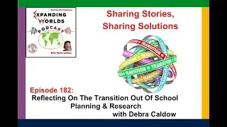 182 Reflecting On The Transition Out Of School: Planning & Research with Debra Caldow