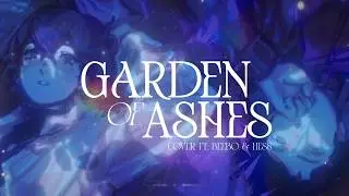 【COVER】Garden of Ashes | @bumblingbeebo  ft. @HessDesu