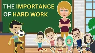 The Importance of Hard Work / Moral Stories for Children / Kids Learning Videos