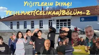 Yiğitlerin Diyari Yeşilyurt(Celikan)B&ouml;l&uuml;m-2