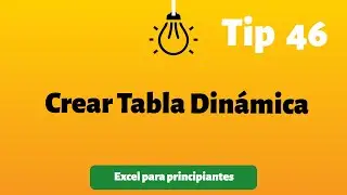 Tip 46 Crear Tabla Dinámica | Excel para principiantes