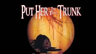 Put Her In The Trunk - Devil's  Experiment