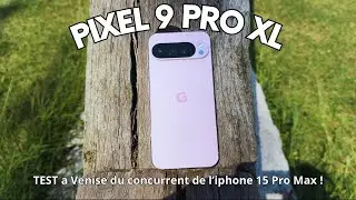 TEST PIXEL 9 PRO XL : UN SMARTPHONE PREMIUM !