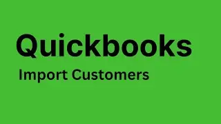 QuickBooks - How to Import Customers in QuickBooks