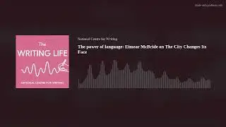 The power of language: Eimear McBride on The City Changes Its Face