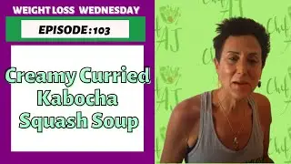 Creamy Curried Kabocha Squash Soup | WEIGHT LOSS WEDNESDAY - Episode: 103